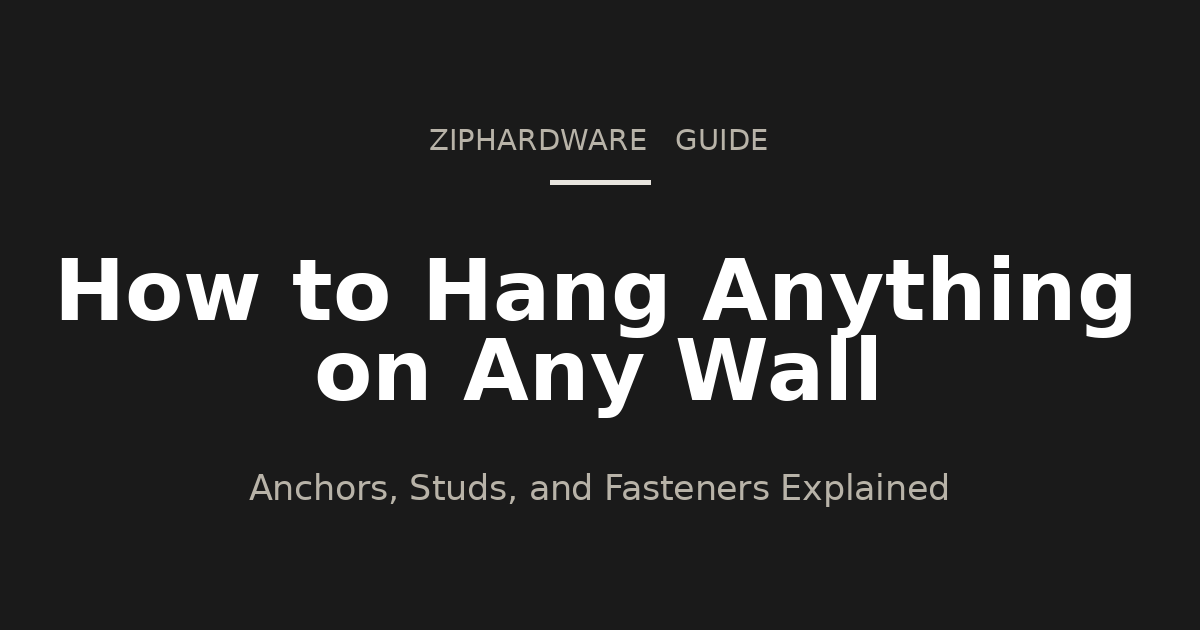How to Hang Anything on Any Wall: Anchors, Studs, and Fasteners Explained